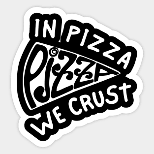 In Pizza We Crust_b Sticker